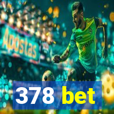 378 bet